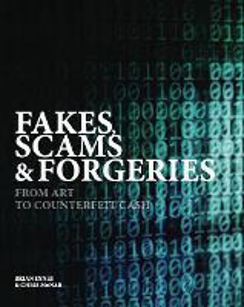 Picture of Fakes, Scams & Forgeries: From Art to Co