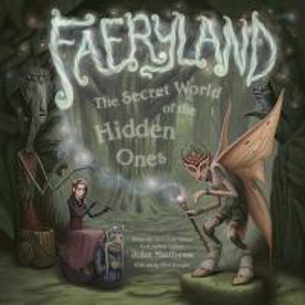 Picture of Faeryland: The Secret World of the Hidde