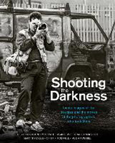 Picture of Shooting the Darkness: Iconic images of