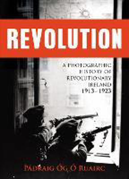 Picture of Revolution: A Photographic History of Re